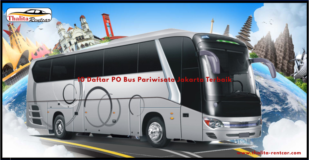 10 Daftar PO Bus Pariwisata Jakarta Terbaik