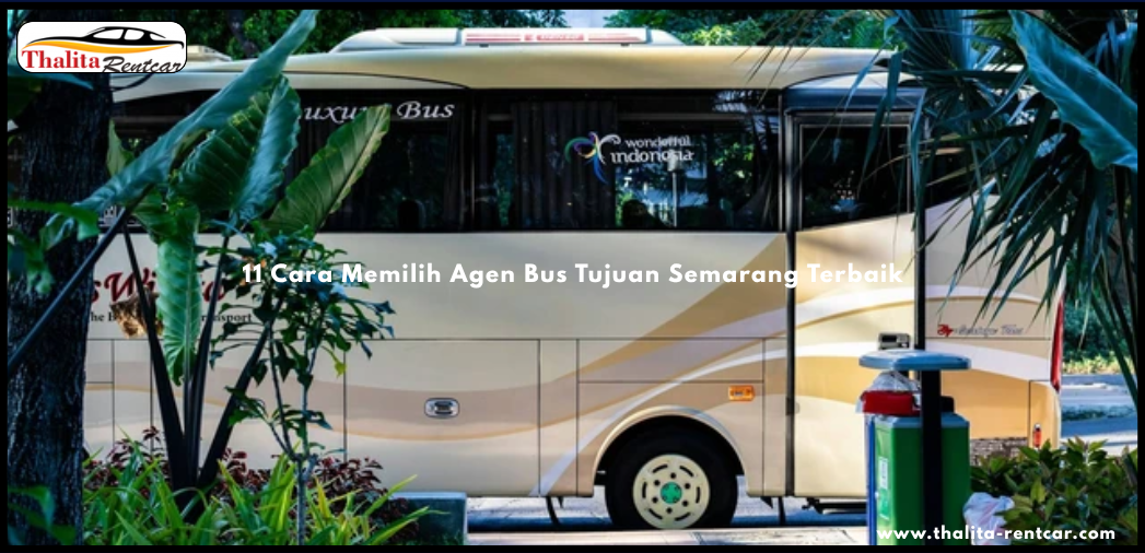 11 Cara Memilih Agen Bus Tujuan Semarang Terbaik