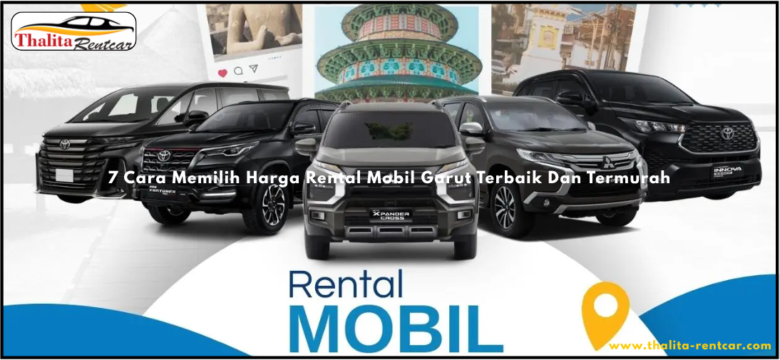 7 Cara Memilih Harga Rental Mobil Garut Terbaik Dan Termurah