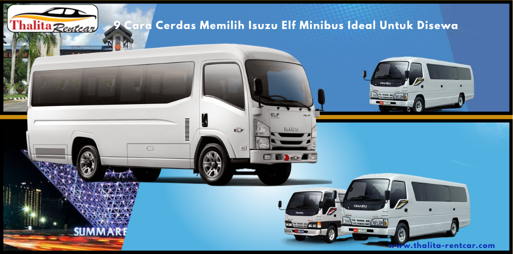 9 Cara Cerdas Memilih Isuzu Elf Minibus Ideal Untuk Disewa