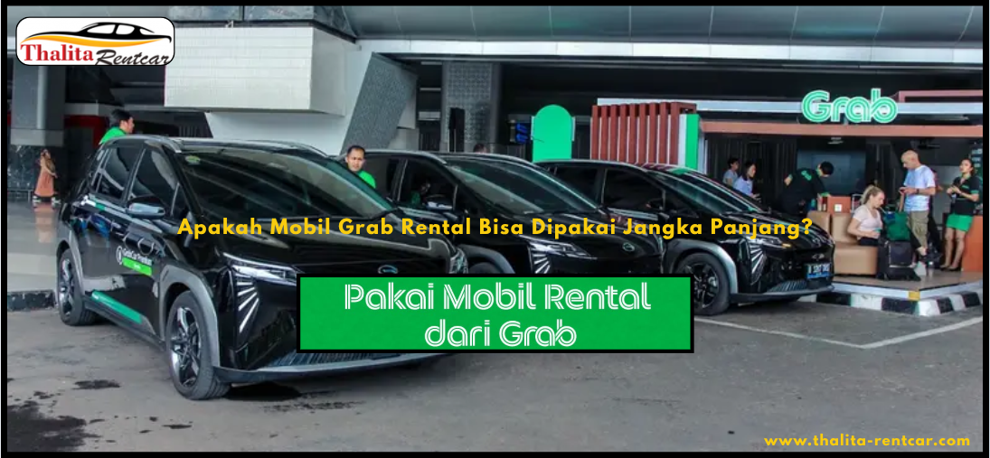 Apakah Mobil Grab Rental Bisa Dipakai Jangka Panjang?