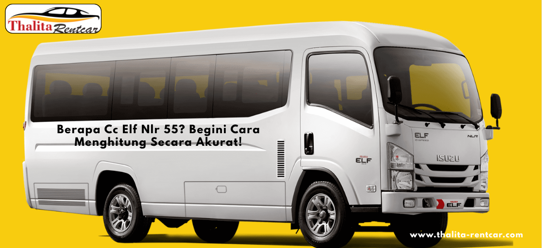 Berapa Cc Elf Nlr 55? Begini Cara Menghitung Secara Akurat!