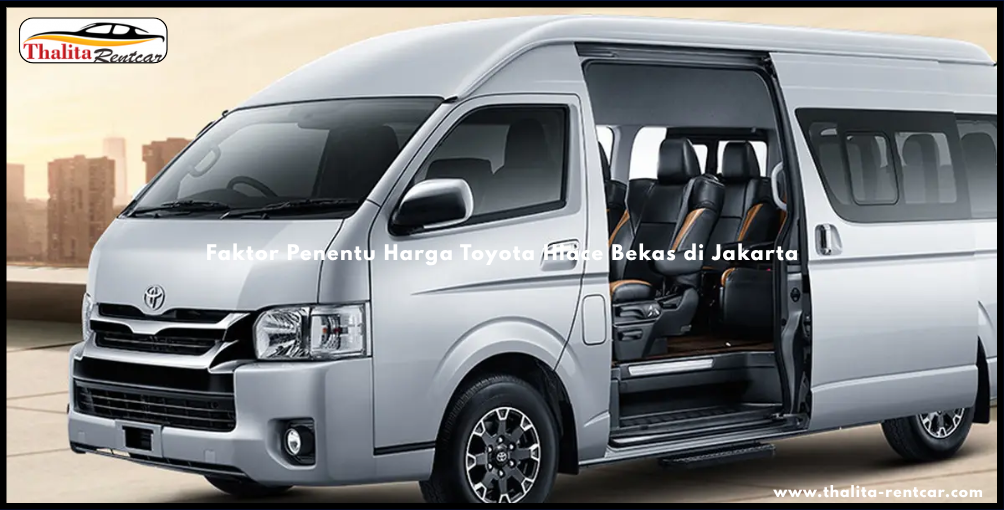 Faktor Penentu Harga Toyota Hiace Bekas di Jakarta