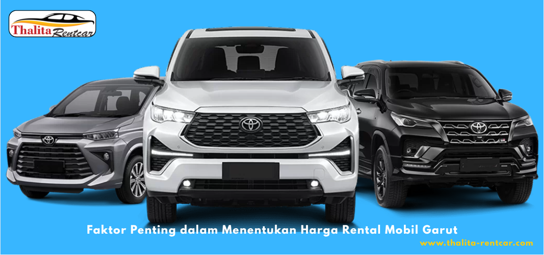 Faktor Penting dalam Menentukan Harga Rental Mobil Garut