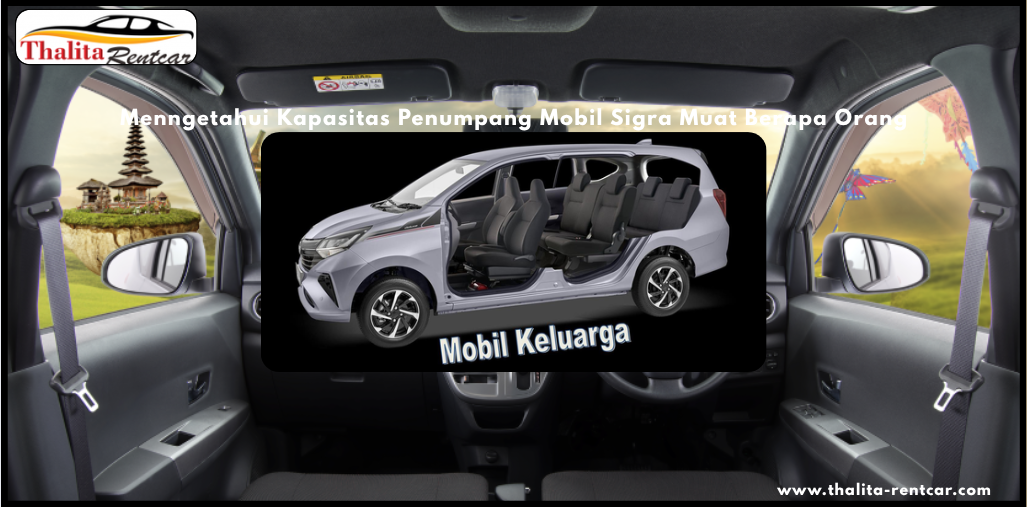 Menngetahui Kapasitas Penumpang Mobil Sigra Muat Berapa Orang