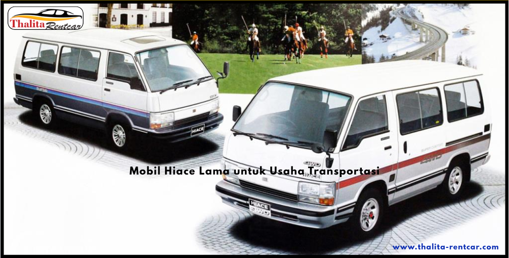 Mobil Hiace Lama untuk Usaha Transportasi