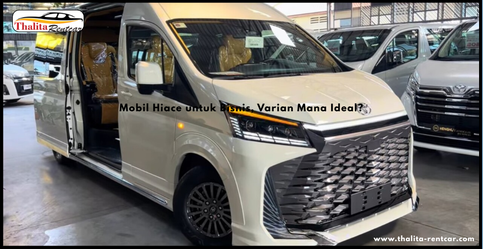 Mobil Hiace untuk Bisnis, Varian Mana Ideal?
