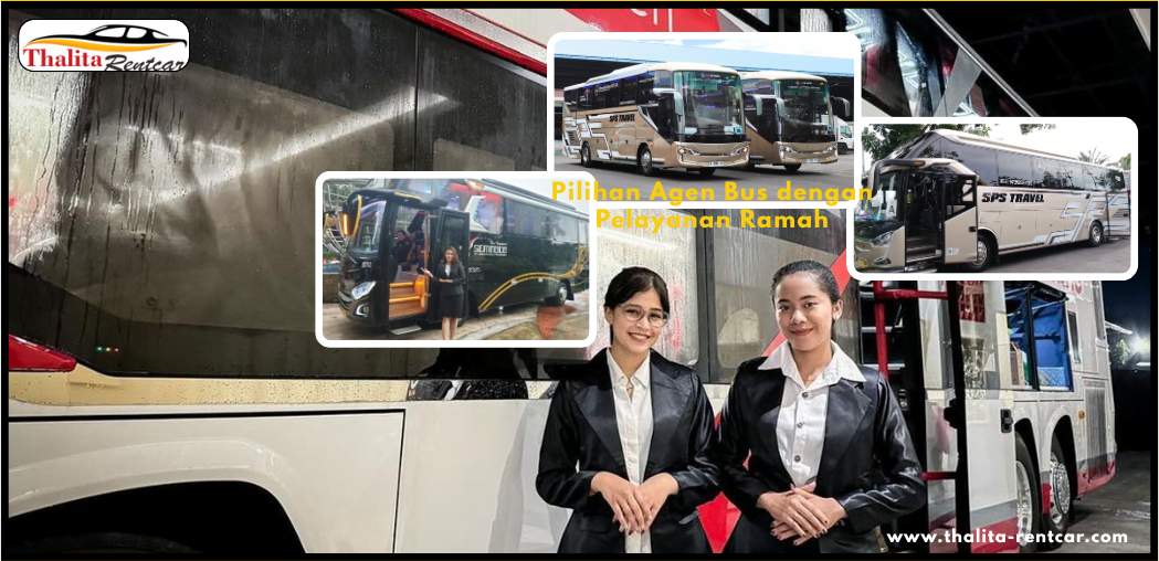 Pilihan Agen Bus dengan Pelayanan Ramah