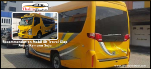 Recommendation Mobil Elf Travel Siap Antar Kemana Saja