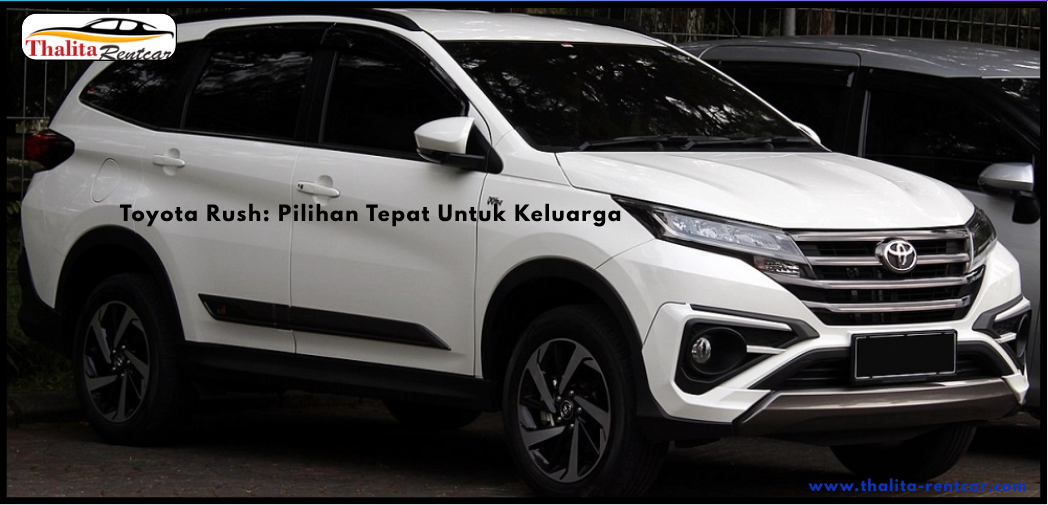 Toyota Rush: Pilihan Tepat Untuk Keluarga