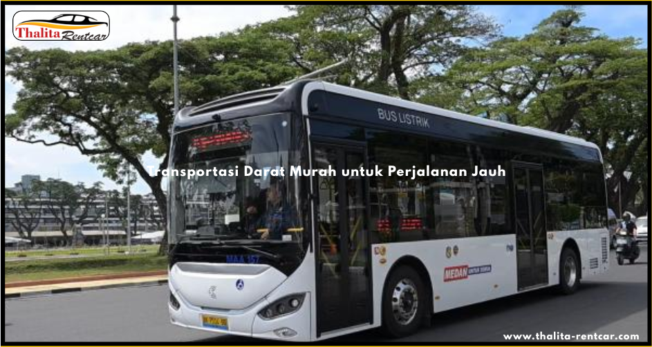 Transportasi Darat Murah untuk Perjalanan Jauh